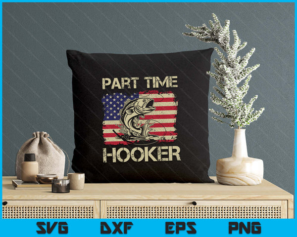 Part Time Hooker - Funny Fishing SVG PNG Digital Printable Files
