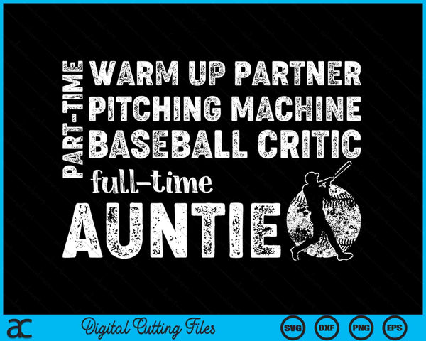 Part Time Warm Up Partner Full Time Auntie Baseball Auntie SVG PNG Digital Cutting Files