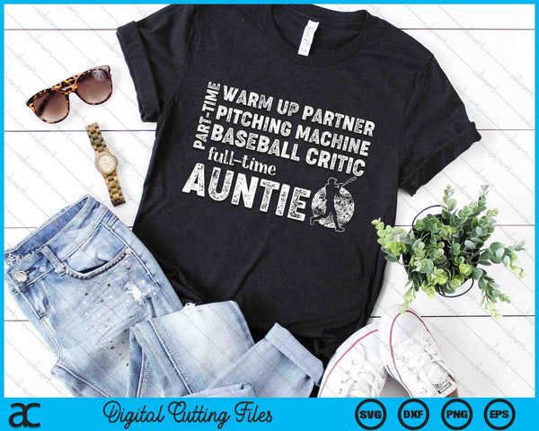 Part Time Warm Up Partner Full Time Auntie Baseball Auntie SVG PNG Digital Cutting Files