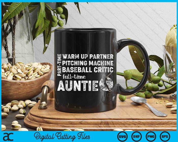 Part Time Warm Up Partner Full Time Auntie Baseball Auntie SVG PNG Digital Cutting Files