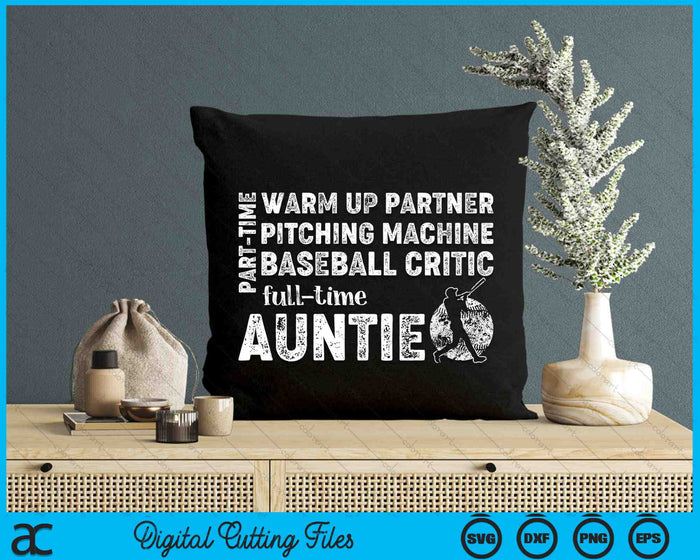 Part Time Warm Up Partner Full Time Auntie Baseball Auntie SVG PNG Digital Cutting Files