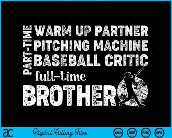 Part Time Warm Up Partner Full Time Brother Baseball Brother SVG PNG Digital Cutting Files