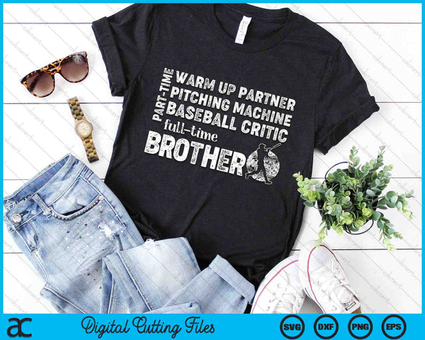 Part Time Warm Up Partner Full Time Brother Baseball Brother SVG PNG Digital Cutting Files