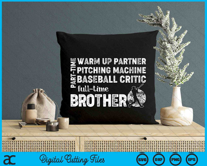 Part Time Warm Up Partner Full Time Brother Baseball Brother SVG PNG Digital Cutting Files