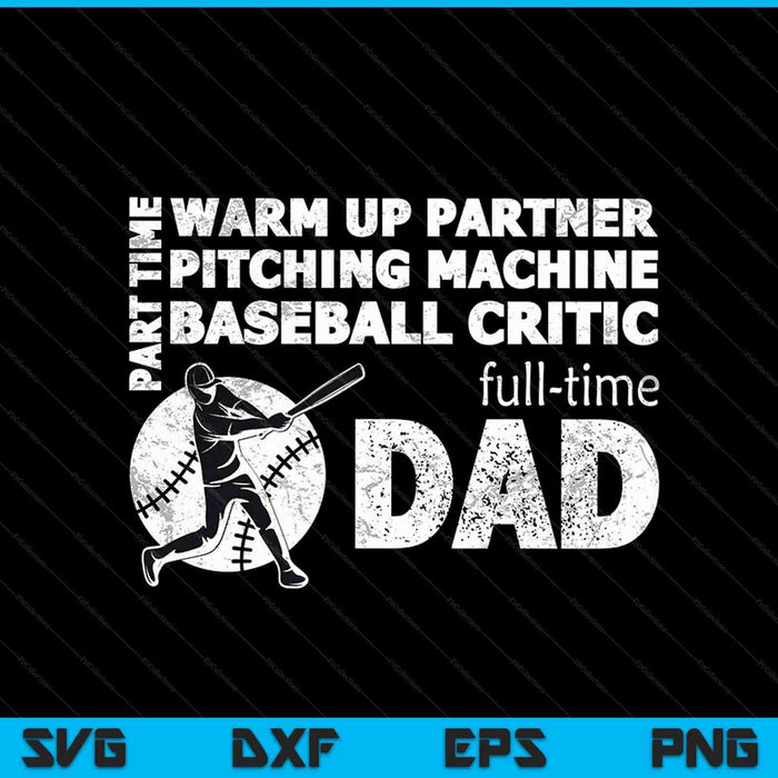 Part Time Warm Up Partner Full Time Dad SVG PNG Digital Cutting Files