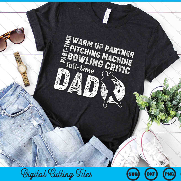 Part Time Warm Up Partner Full Time Dad Bowling Dad SVG PNG Digital Cutting Files