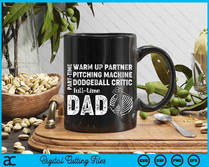 Part Time Warm Up Partner Full Time Dad Dodgeball Dad SVG PNG Digital Cutting Files