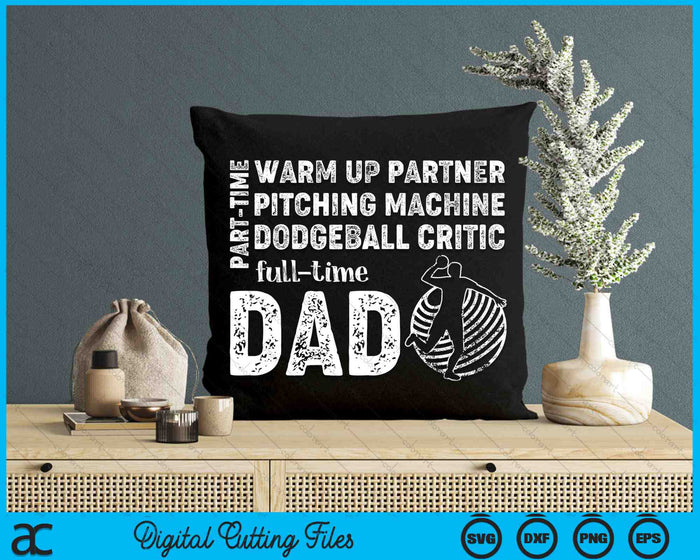 Part Time Warm Up Partner Full Time Dad Dodgeball Dad SVG PNG Digital Cutting Files