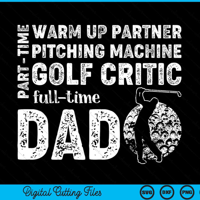 Part time warm up partner full time dad golf dad SVG cut file