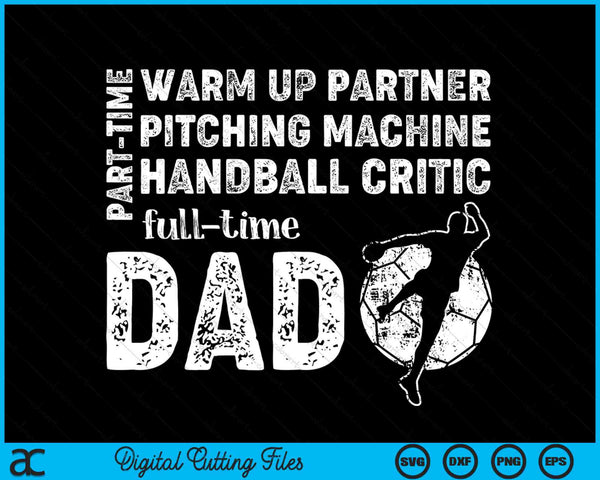 Part time warm up partner full time dad handball dad SVG cut file