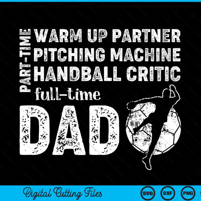 Part time warm up partner full time dad handball dad SVG cut file