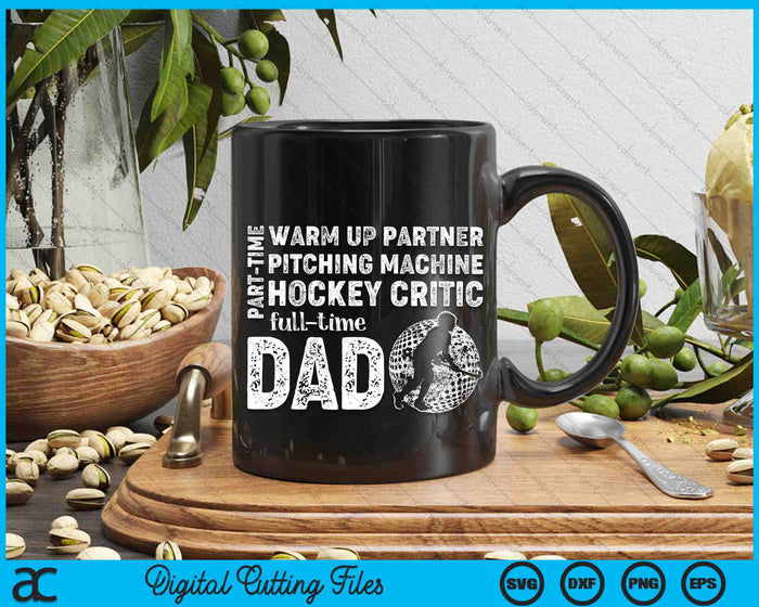 Part Time Warm Up Partner Full Time Dad Hockey Dad SVG PNG Digital Cutting Files