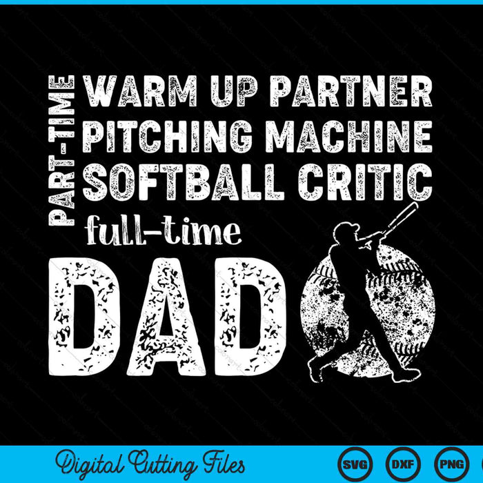 Part time warm up partner full time dad softball dad SVG cut file