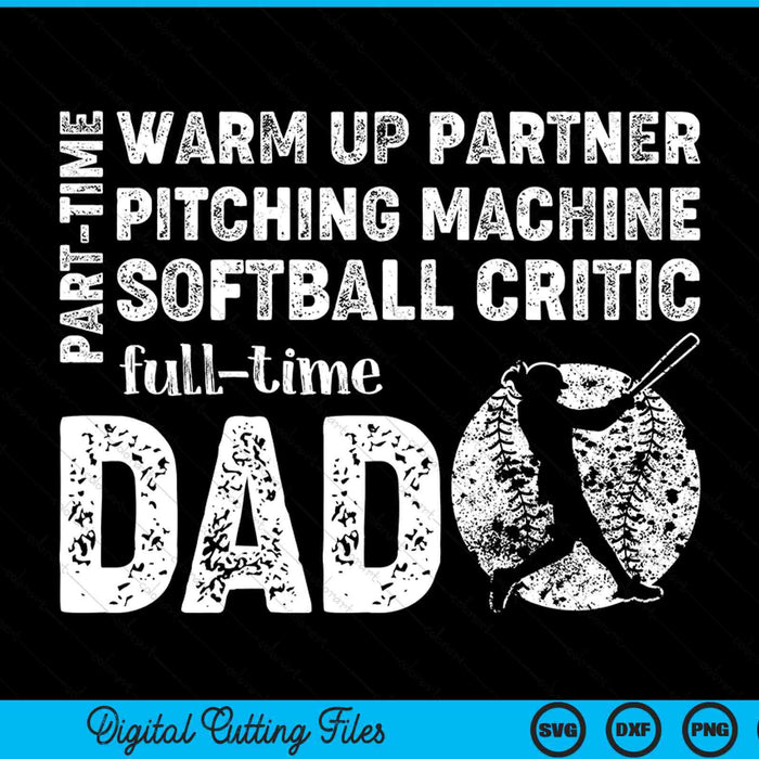 Part time warm up partner full time dad softball dad SVG cut file