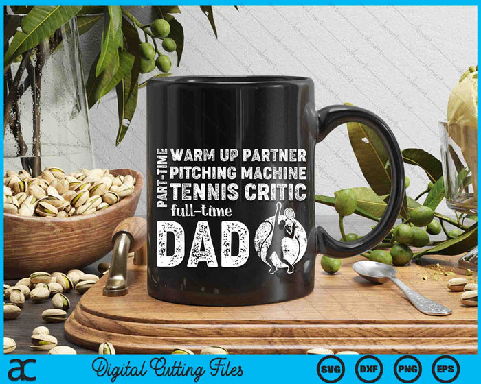 Part Time Warm Up Partner Full Time Dad Tennis Dad SVG PNG Digital Cutting Files