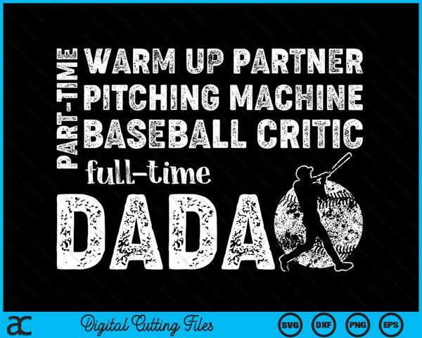 Part Time Warm Up Partner Full Time Dada Baseball Dada SVG PNG Digital Cutting Files