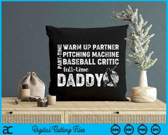 Part Time Warm Up Partner Full Time Daddy Baseball Daddy SVG PNG Digital Cutting Files