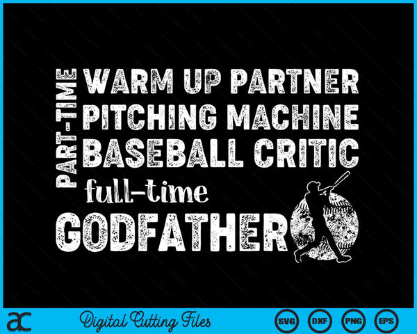 Part Time Warm Up Partner Full Time Godfather Baseball Godfather SVG PNG Digital Cutting Files