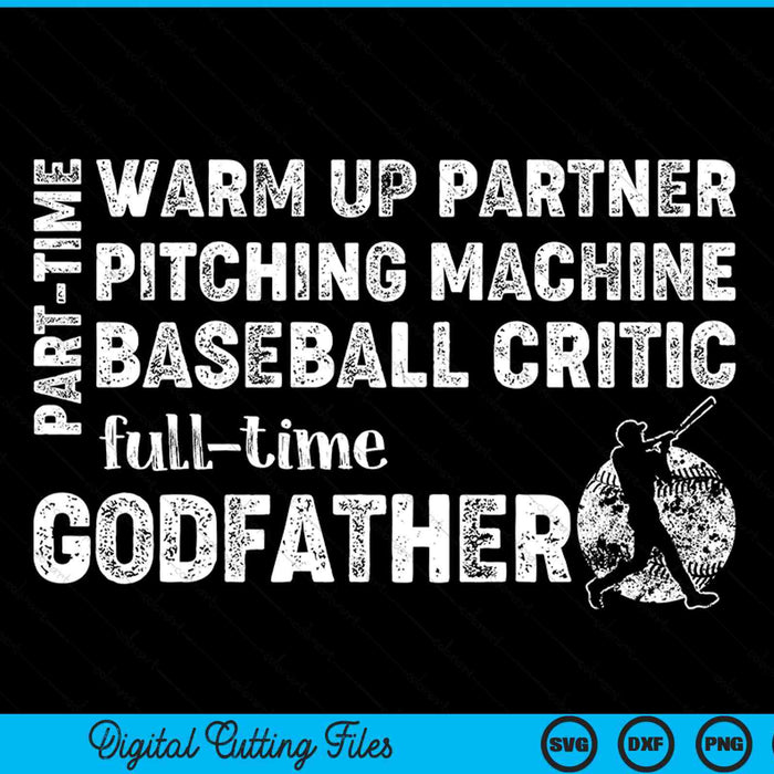 Part time warm up partner full time godfather baseball godfather SVG cut file