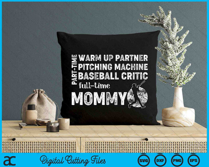 Part Time Warm Up Partner Full Time Mommy Baseball Mommy SVG PNG Digital Cutting Files