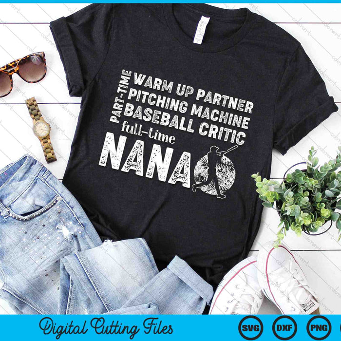 Part Time Warm Up Partner Full Time Nana Baseball Nana SVG PNG Digital Cutting Files