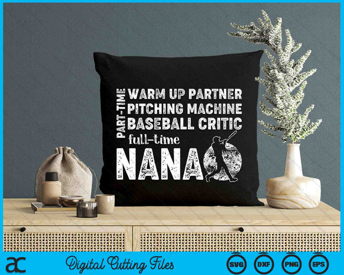 Part Time Warm Up Partner Full Time Nana Baseball Nana SVG PNG Digital Cutting Files