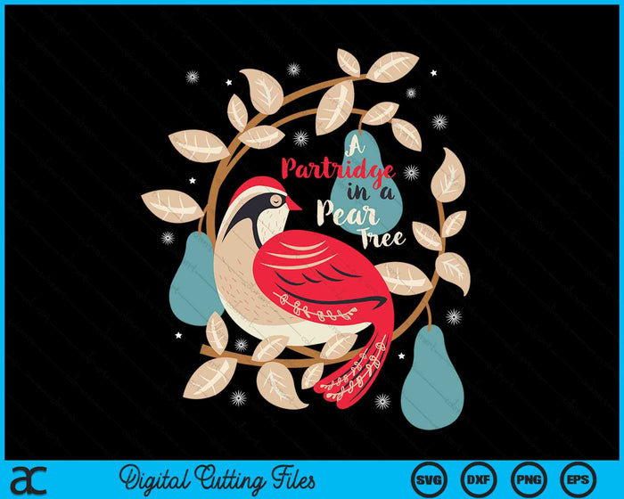 Partridge In A Pear Tree 12 Days Christmas Song My True Love Premium SVG PNG Digital Cutting Files