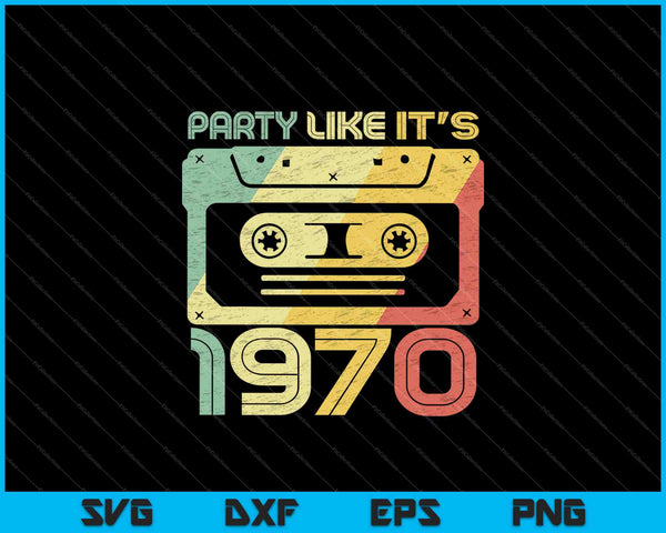 Party Like It's 1970 SVG PNG Cutting Printable Files