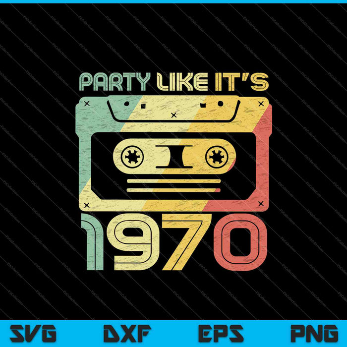 Party Like It's 1970 SVG PNG Cutting Printable Files