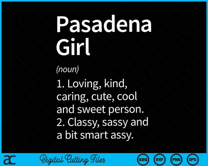 Pasadena Girl CA California Funny City Home Roots SVG PNG Cortando archivos imprimibles