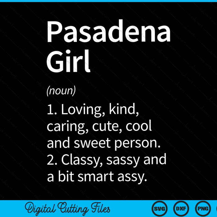 Pasadena Girl CA California Funny City Home Roots SVG PNG Cortando archivos imprimibles