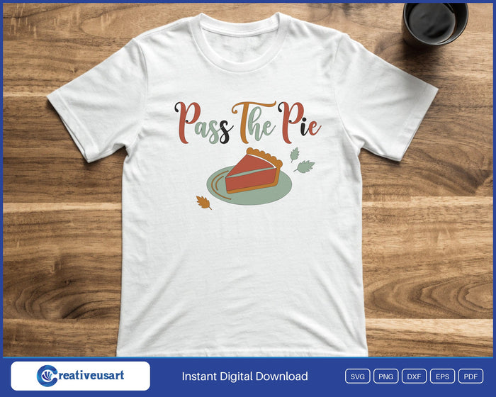 Pass The Pie script Thanksgiving SVG printed on a white t-shirt