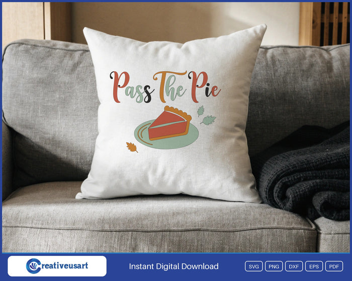 Pass The Pie script Thanksgiving SVG design on a white throw pillow