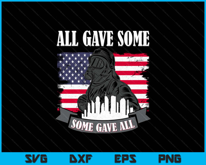 Patriot Day 911 Firefighter All Gave Some Fireman Tribute SVG PNG Digital Printable Files