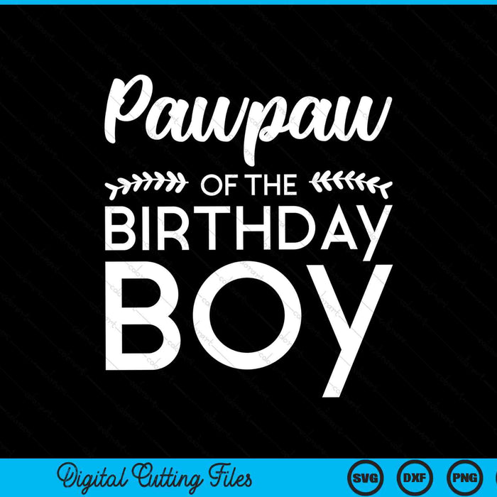 Pawpaw of the birthday boy SVG cut file