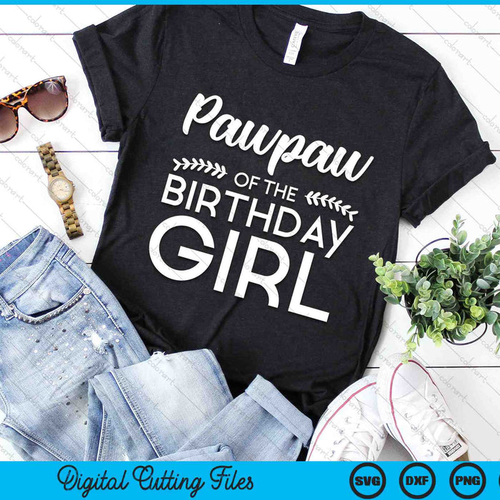 Pawpaw Of The Birthday Girl SVG Digital Cutting Files