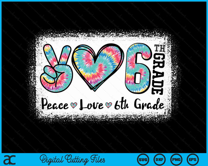 Peace Love 6th Grade Girls Teacher Back To School Bleached SVG PNG Digital Cutting File