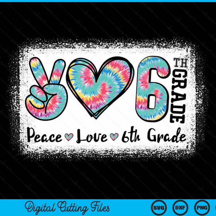 Peace love 6th grade girls teacher back to school bleached SVG cut file