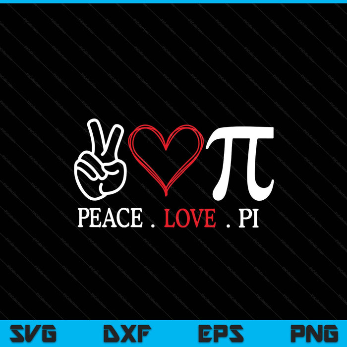 Peace Love Pi Math Love Pi Day Math Teachers Happy Pi Day SVG PNG Digital Printable Files