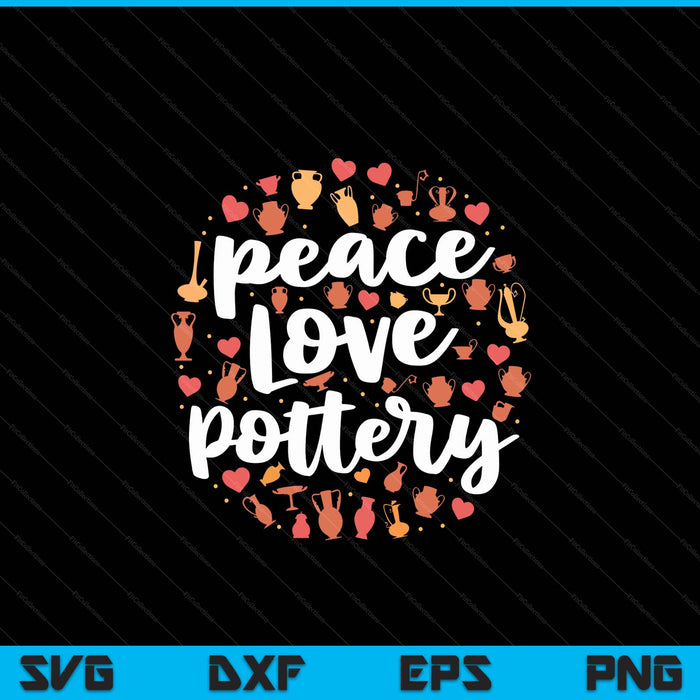 Peace love pottery for women pots ceramic artist SVG cut file