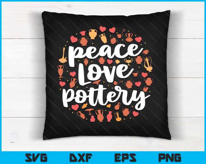 Peace Love Pottery Shirt for Women Pots Gift Ceramic Artist SVG PNG Digital Cutting Files