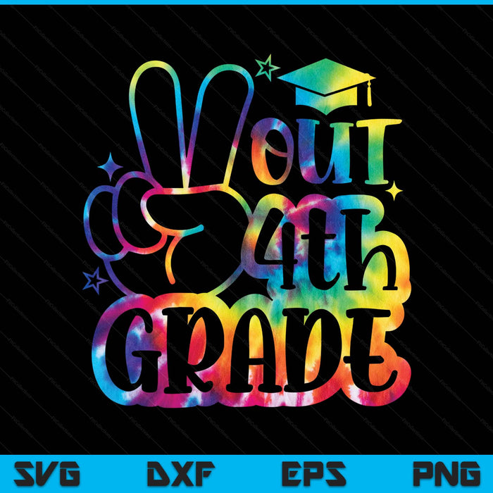 Peace Out 4th Grade Tie Dye Last Day School SVG PNG Digital Printable Files