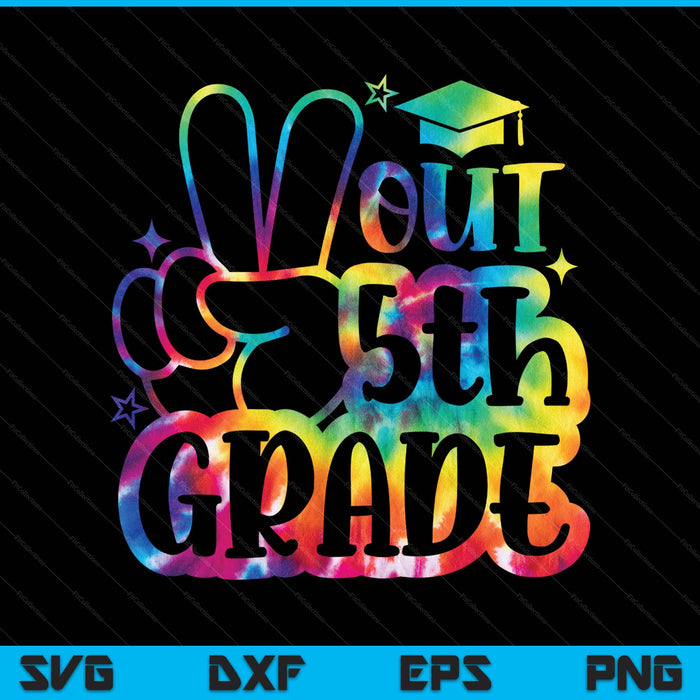 Peace Out 5th Grade Tie Dye Last Day School 2025 SVG PNG Digital Printable Files