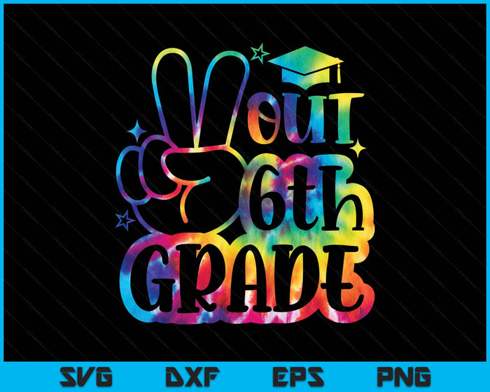 Peace Out 6th Grade Tie Dye Last Day School SVG PNG Digital Printable Files