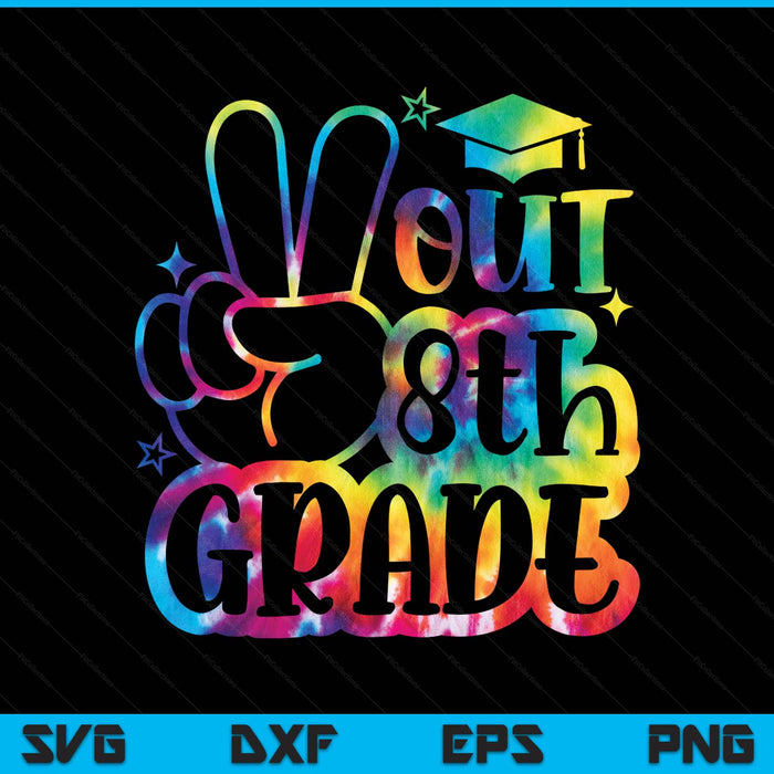 Peace Out 8th Grade Tie Dye Last Day School SVG PNG Digital Printable Files