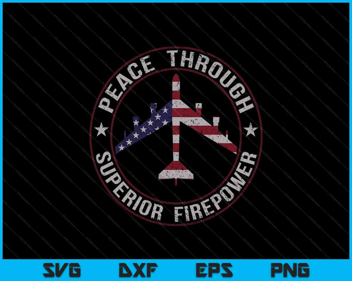 Peace Through Superior Firepower B-52 Bomber Vintage SVG PNG Digital Printable Files