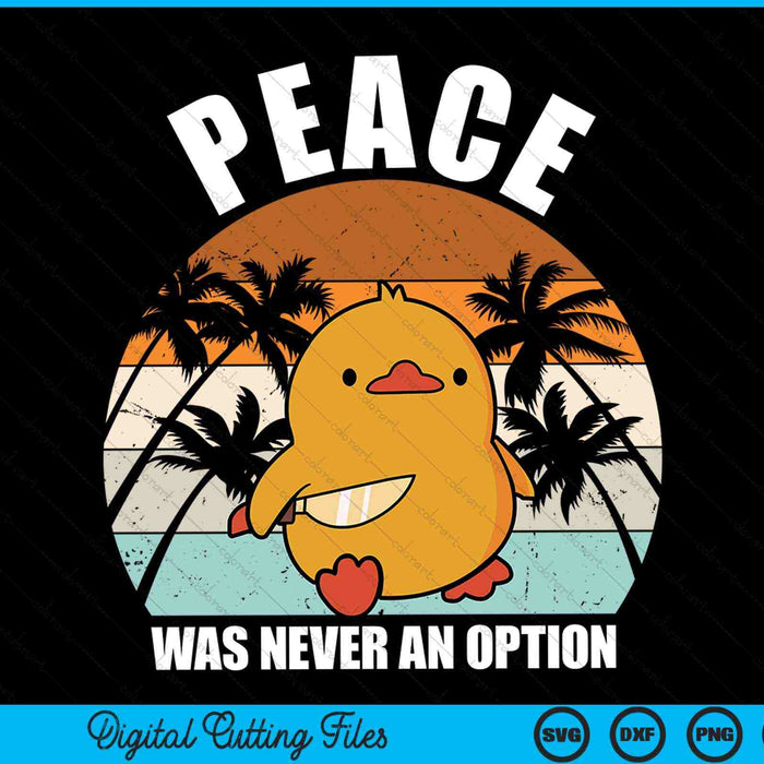 Peace was never an option duck with knife SVG PNG cut file for Cricut