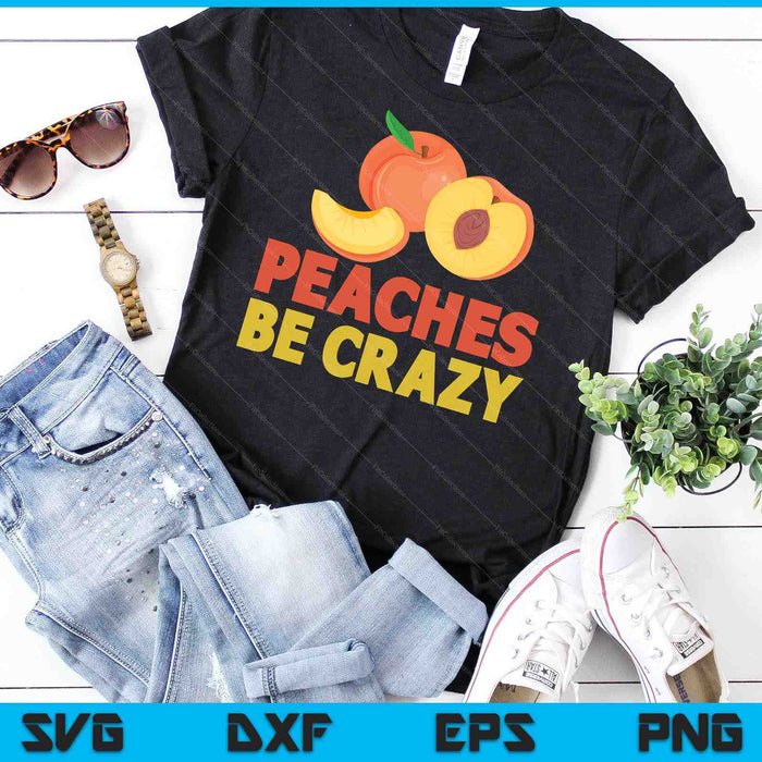 Peaches Be Crazy Funny Peach Pun Fruit Georgia Iced Tea SVG PNG Digital Cutting Files