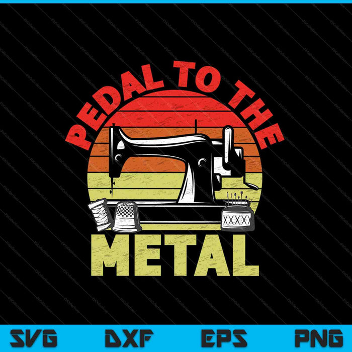 Pedal To The Metal SVG PNG Cutting Printable Files