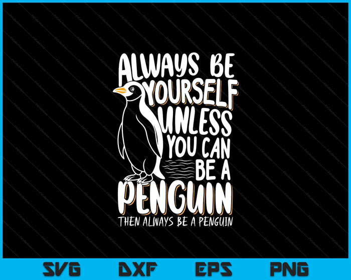 Penguin Lovers & Cute Penguins Always Be A Penguin SVG PNG Digital Printable Files